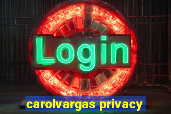 carolvargas privacy